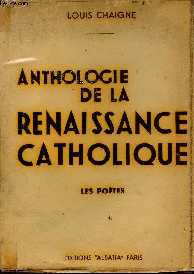 Anthologie de la renaissance catholique - Tome 1 : Les potes - Edition revue et complte 8e ditoin.