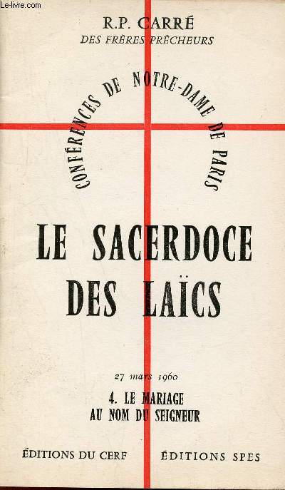 Confrences de Notre-Dame de Paris - Le Sacerdoce des lacs - Fascicule 4 : Le mariage au nom du seigneur.