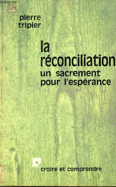 La rconciliation un sacrement pour l'esprance - Collection croire et comprendre.