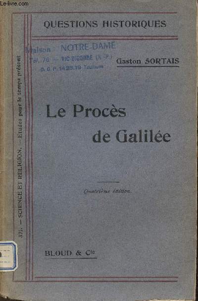 Le Procs de Galile - Etude historique et doctrinale - Collection Questions historiques science et religion - 4e dition.