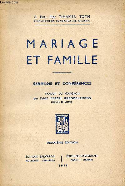 Mariage et famille - Sermons et confrences - 2e dition.