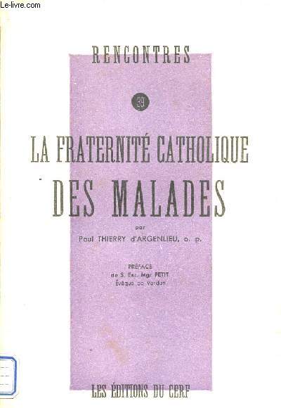 La fraternit catholique des malades - Collection rencontres n39.