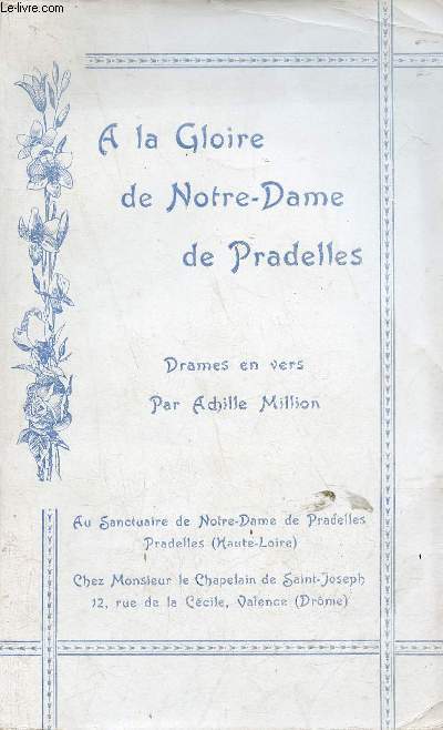A la Gloire de Notre-Dame de Pradelles - Drames en vers.