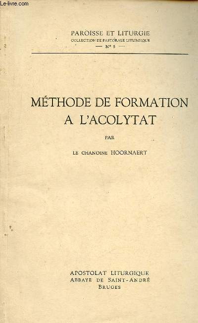 Mthode de formation a l'acolytat - Paroisse et liturgie collection de pastorale liturgique n5.