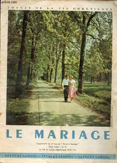 Le Mariage - Supplment au n103 de ftes et saisons mars 1956 - Images de la vie chrtienne.