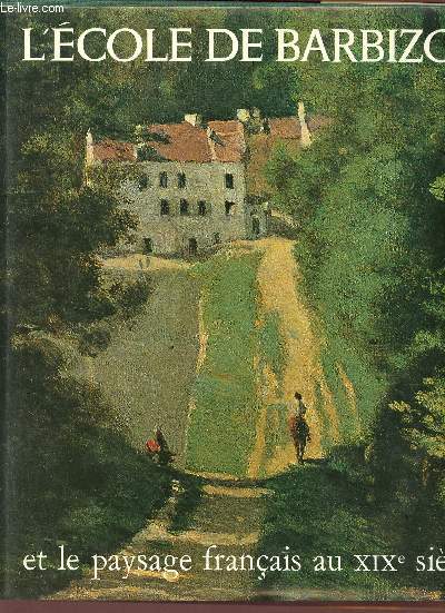 L'Ecole de Barbizon et le paysage franais au XIXe sicle - Collection la Bibliothque des Arts.