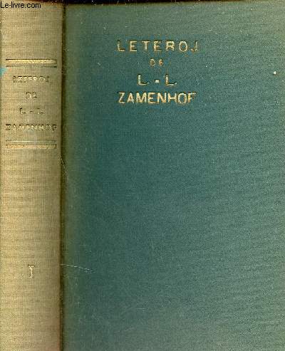 Leterogj de L.-L.Zamenhof la tragedio de lia vivo rivelita de lia jus retrovita kosepondo kun la francaj eminentuloj - Tome 1 : 1901-1906.