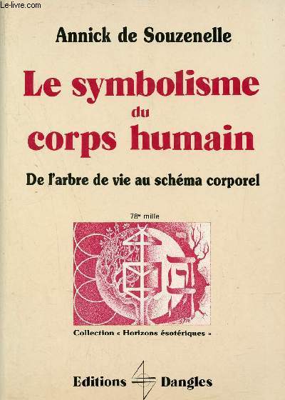 Le symbolisme du corps humain - De l'arbre de vie au schma corporel - Collection Horizons sotriques.