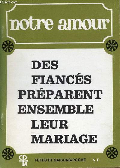 Notre amour - Des fiancs prparent ensemble leur mariage - Ftes et saisons/poche.