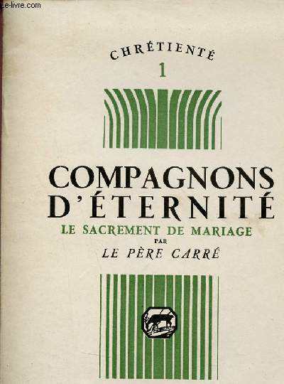 Compagnons d'ternit le sacrement de mariage - Collection Chrtient 1.