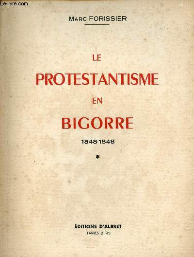 Le protestantisme en Bigorre 1548-1848 - Tome 1.