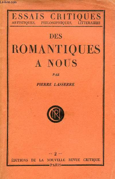 Des romantiques  nous - Collection essais critiques artistiques philosophiques litteraires.