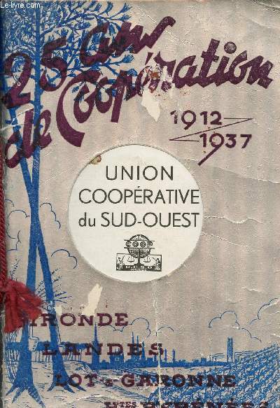 25 ans de coopration 1912-1937 - Union cooprative du Sud-Ouest - Gironde Landes Lot-&-Garonne Hautes Pyrnes.