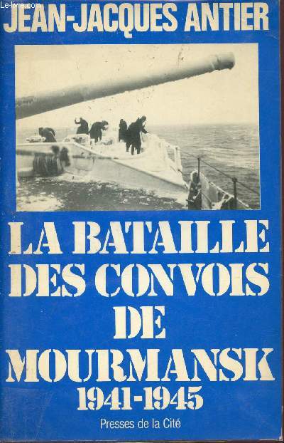 La bataille des convois de Mourmansk 1941-1945 - Collection Troupes de choc.
