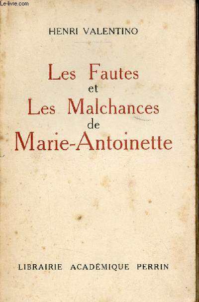 Les Fautes et les malchances de Marie-Antoinette.