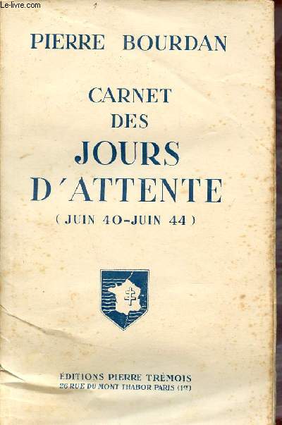 Carnet des jours d'attente (juin 40 - juin 44).