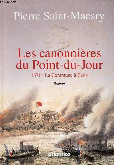 Les canonnires du Point-du-Jour 1871 la Commune  Paris - Roman + envoi de l'auteur.