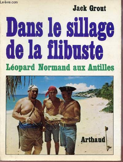 Dans le sillage de la flibuste Lopard Normand aux Antilles - Collection Mer.