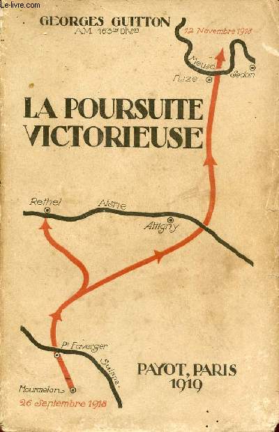 Avec un rgiment de l'arme Gouraud le 415e d'infanterie - La poursuite victorieuse (26 septembre - 11 novembre 1918) .