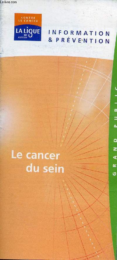 Une plaquette de la ligue contre le cancer information & prvention - Le cancer du sein.