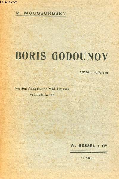 Boris Godounov drame musical populaire en quatre actes et neuf tableaux avec un prologue - Musique de M.Moussorgsky - Version franaise de MM.Delines et Louis Laloy.