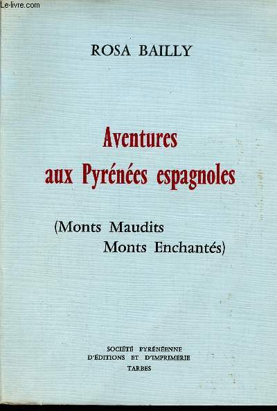Aventures aux Pyrnes espagnoles (Monts Maudits Monts Enchants).