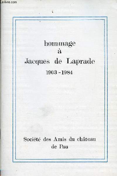 Bulletin de la Socit des Amis du Chateau de Pau - Nouvelle srie n102 et 103 XXVIIe anne 1er et 2e trimestres 1986 - Hommage  Jacques de Laprade 1903-1984.