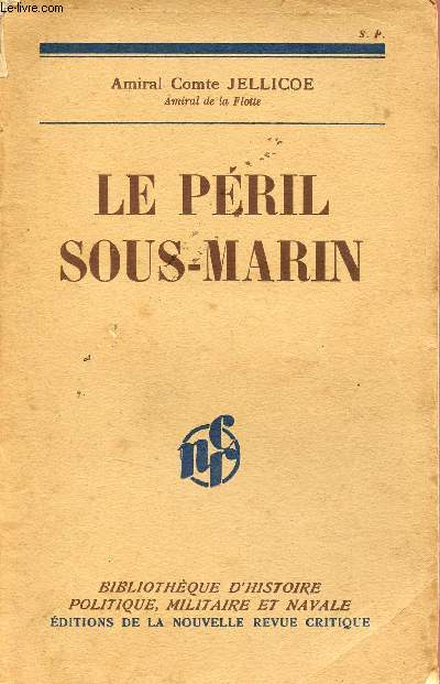Le pril sous-marin - Collection Bibliothque d'histoire politique militaire et navale.
