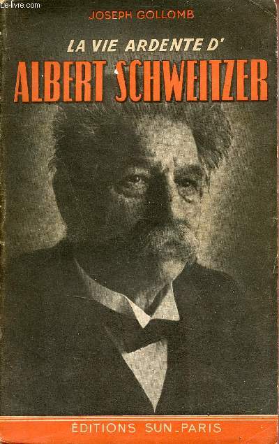 La vie ardente d'Albert Schweitzer.