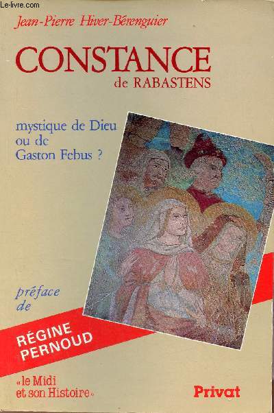 Constance de Rabastens mystique de Dieu ou de Gaston Febus - Collection le Midi et son histoire.