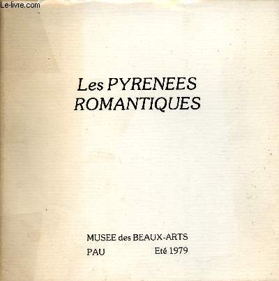 Les Pyrnes romantiques - Muse des Beaux-Arts Pau - t 1979.