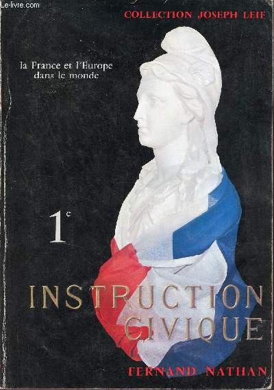 Instruction civique - La France et l'Europe dans le monde - 1re - Collection Joseph Leif.
