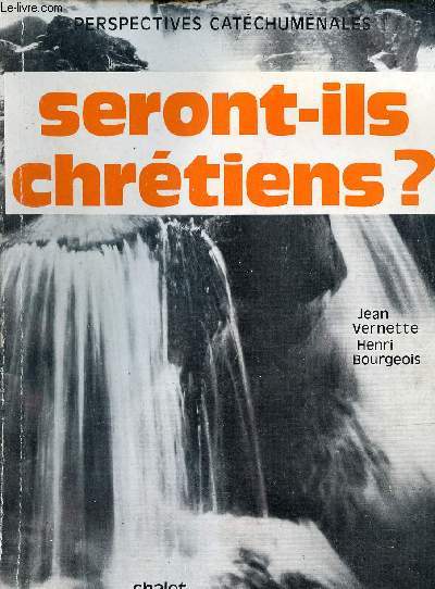 Seronts-ils chrtiens ? perspectives catchumnales.