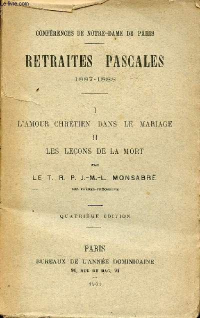 Confrences de Notre-Dame de Paris - Retraites Pascales 1887-1888 - L'amour chrtien dans le mariage, les leons de la mort - 4e dition.