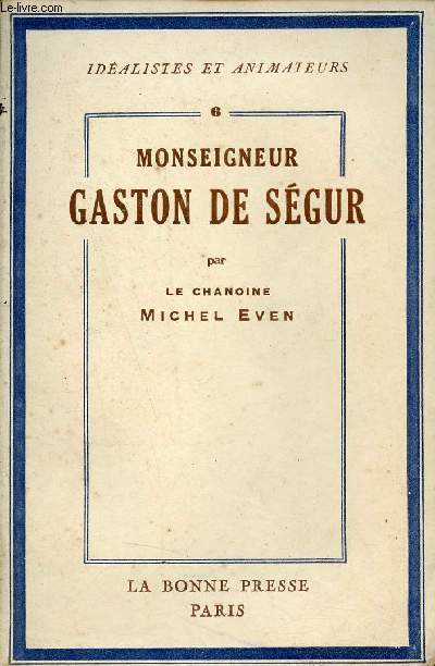 Monseigneur Gaston de Sgur - Collection Idalistes et animateurs n6.
