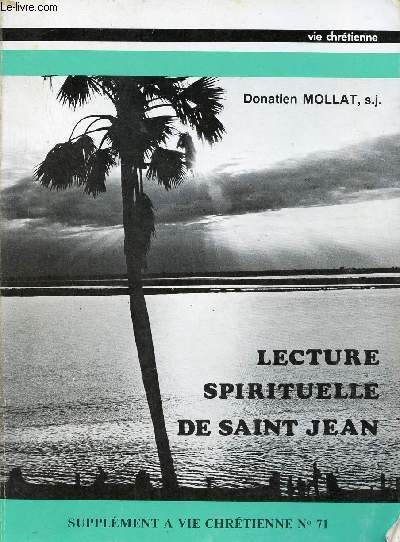 Lecture spirituelle de Saint Jean - Douze mditations sur le texte du quatrime vangile - Supplment  vie chrtienne n71.
