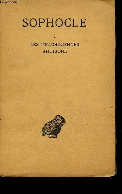 Sophocle - Tome 1 : Les Trachiniennes - Antigone - Collection des universits de France.