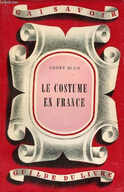 Le costume en France - Volume n2 - Collection gai savoir.