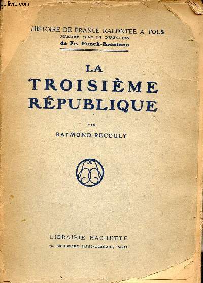 La troisime rpublique - Collection l'histoire de France raconte  tous - envoi de l'auteur.