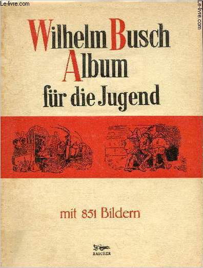 Wilhelm Busch-Album fr die Jugend - Mit 851 Bildern.