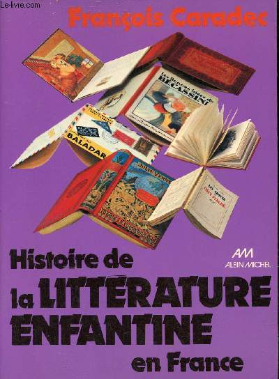 Histoire de la littrature enfantine en France.
