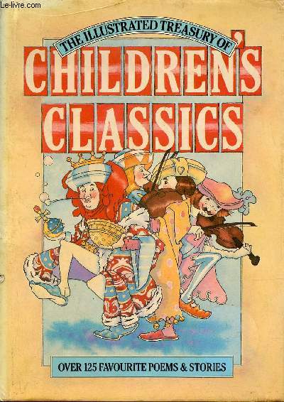 The Illustrated Treasury of Children's Classics - Over 125 favourite poems & stories.