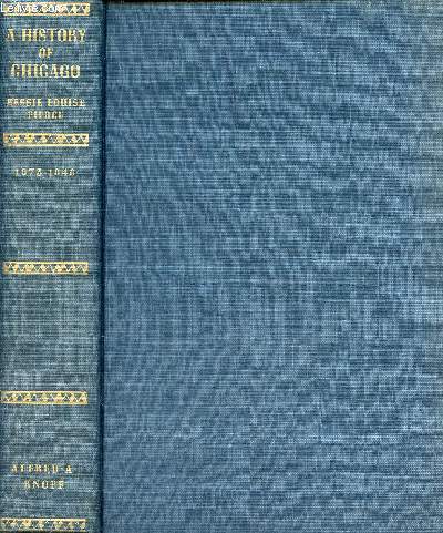 A history of Chicago - Volume 1 : The beginning of a city 1673-1848.