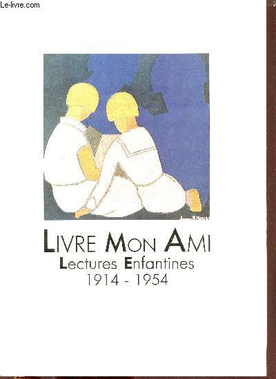 Livre, mon ami - Lectures enfantines 1914-1954.
