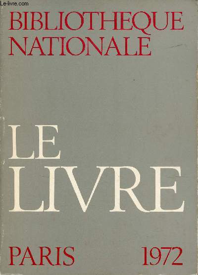 Catalogue Bibliothque Nationale - Le livre - Paris 1972.