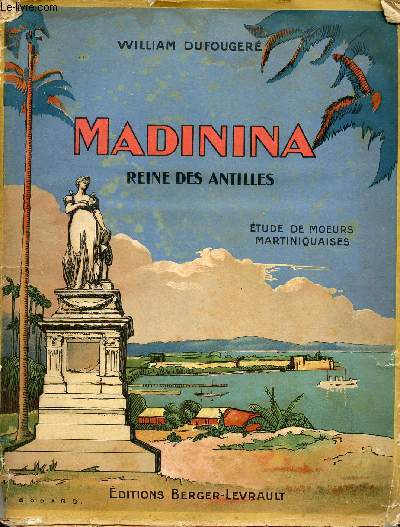 Madinina Reine des Antilles - Etude de moeurs martiniquaises.