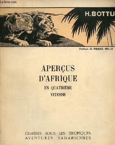 Aperus d'Afrique en quatrime vitesse - Chasses sous les tropiques aventures sahariennes.
