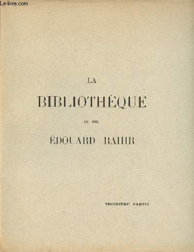 Catalogue de ventes aux enchres - La Bibliothque de Feu Edouard Rahir - Troisime partie : Livres illustrs du XVIIIme sicle riches reliures anciennes.