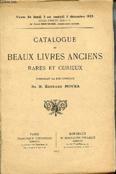 Catalogue de ventes aux enchres - Catalogue de beaux livres anciens rares et curieux composant la Bibliothque de M.Edouard Moura - 3 au 8 dcembre 1923.