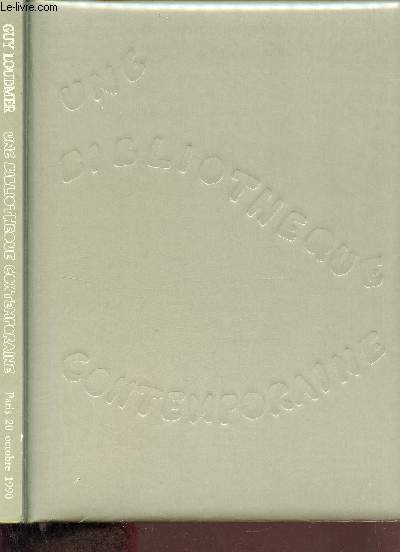 Catalogue de ventes aux enchres - Une Bibliothque Contemporaine 850 livres illustrs depuis 1949 livres objets livres d'artistes exemplaires uniques reliures - Hotel Drouot - 20 octobre 1990.
